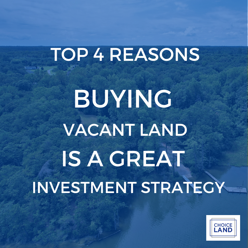Top 4 Reasons Buying Vacant Land Is A Great Investment Strategy