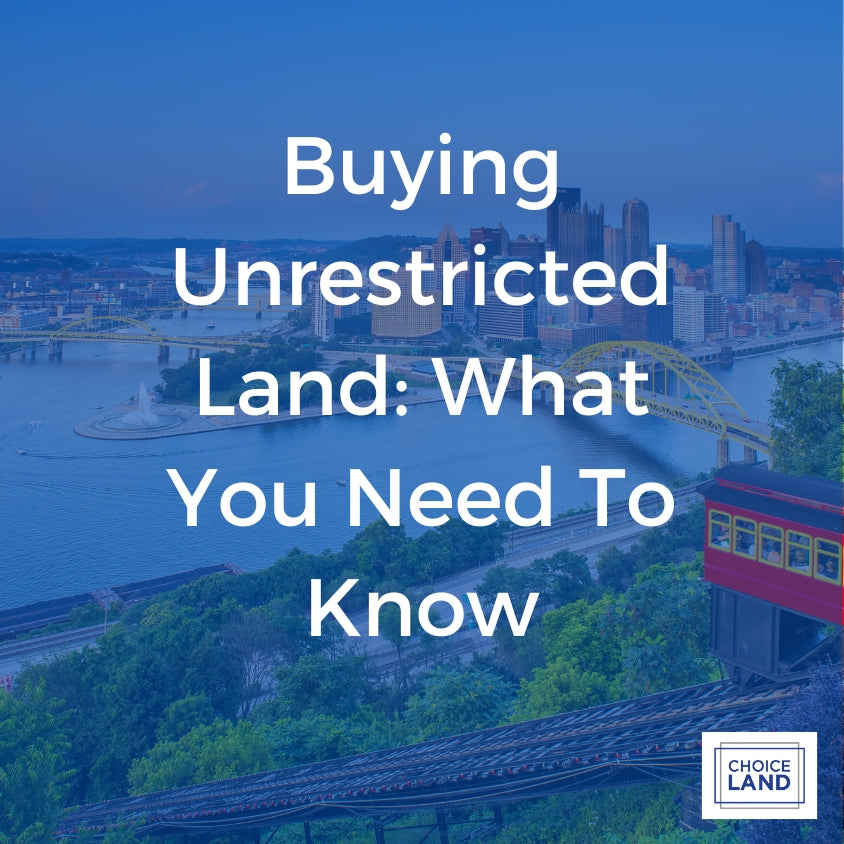 Buying Unrestricted Land What You Need To Know Choice Land
