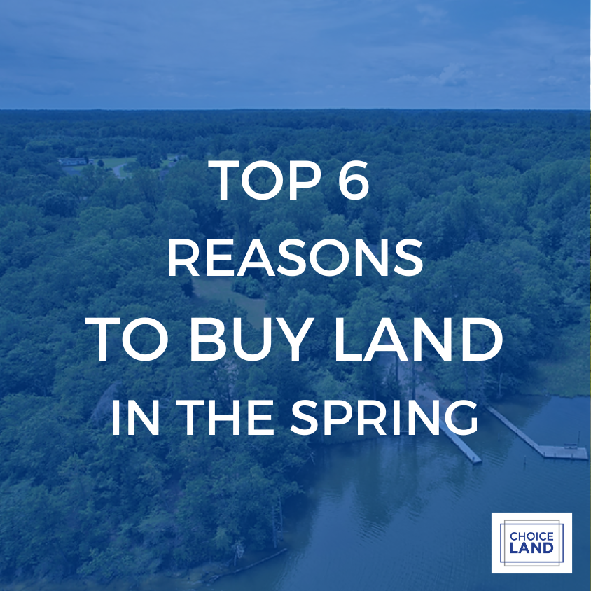 Top 6 Reasons To Buy Land In The Spring Choice Land