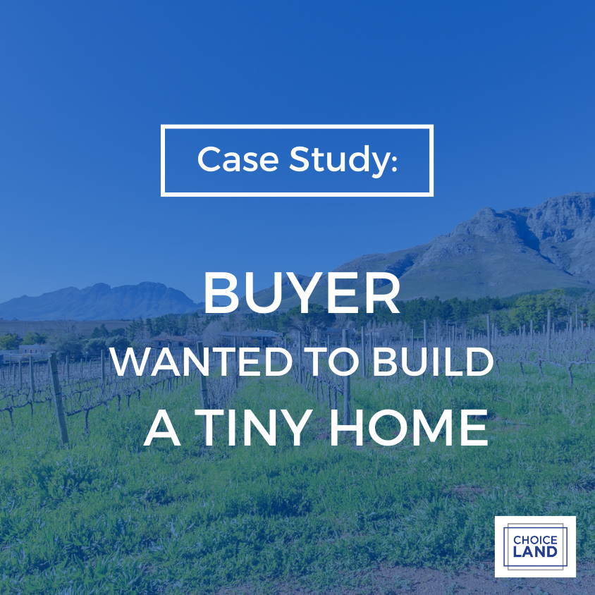 case-study-buyer-wanted-to-build-a-tiny-home-choice-land