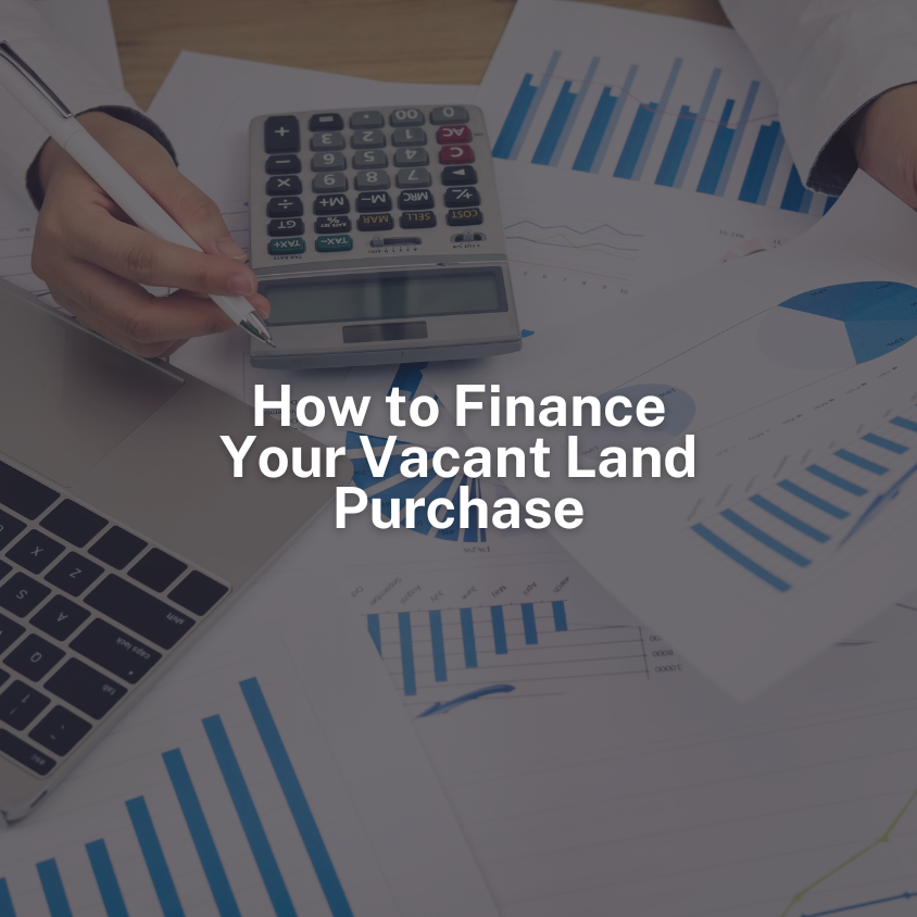 How to Finance Your Vacant Land Purchase Choice Land