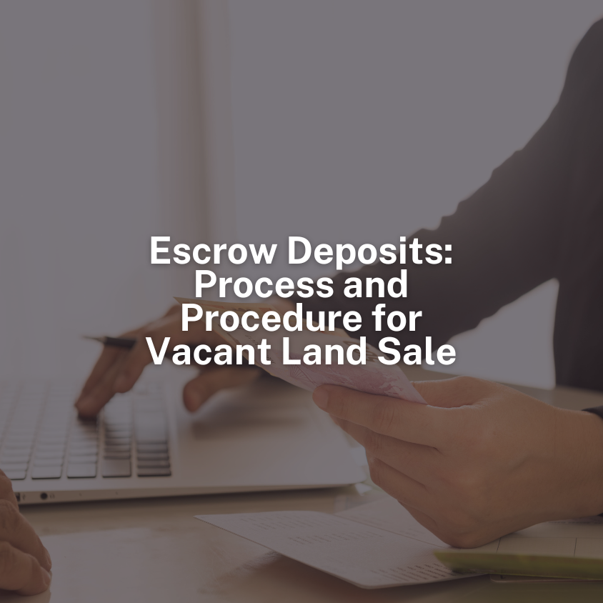 Escrow Deposits Process and Procedure for Vacant Land Sale Choice Land