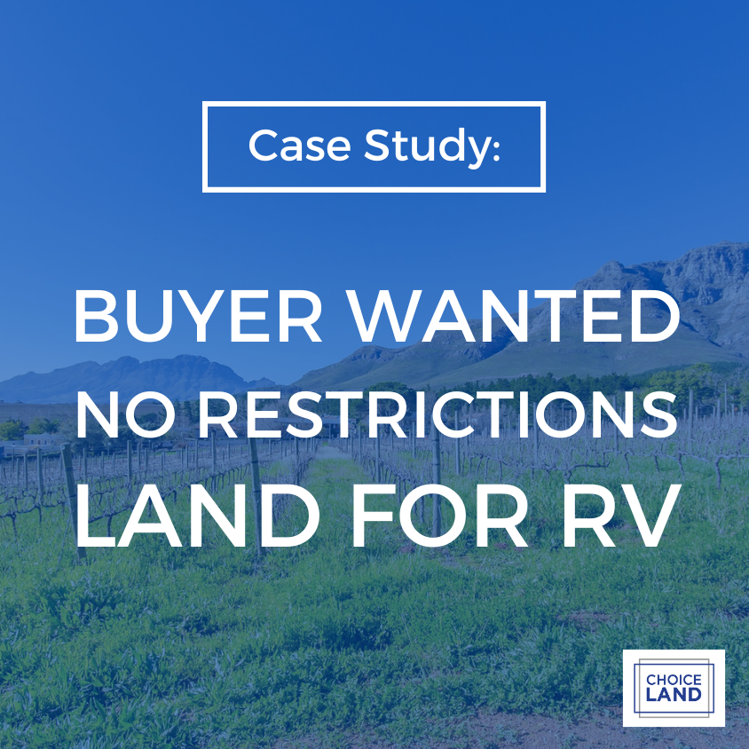 Case Study Buyer Wanted No Restrictions Land For RV Choice Land
