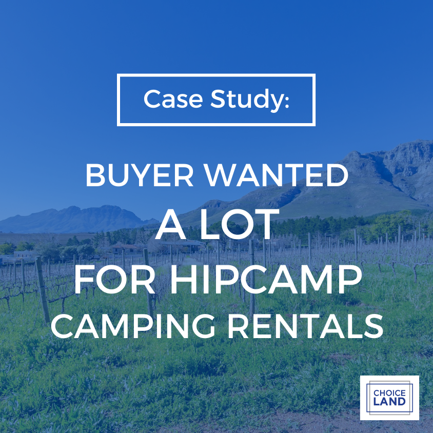 Case Study Buyer Wanted A Lot for HipCamp Camping Rentals Choice Land