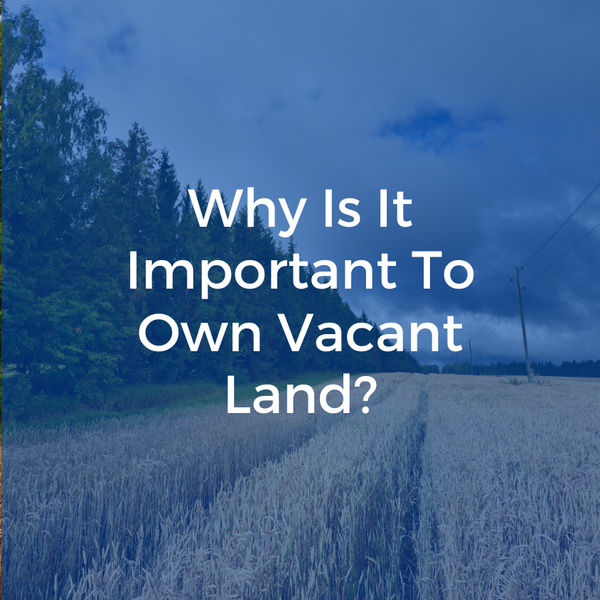 Why Is It Important To Own Land?