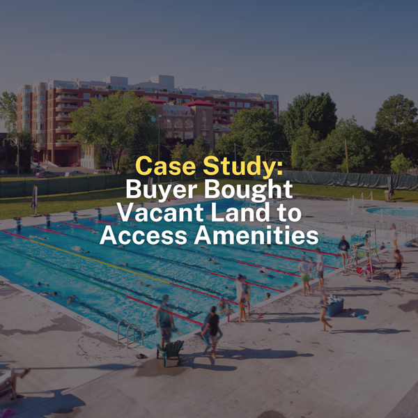 Case Study: Buyer Bought Vacant Land to Access Amenities