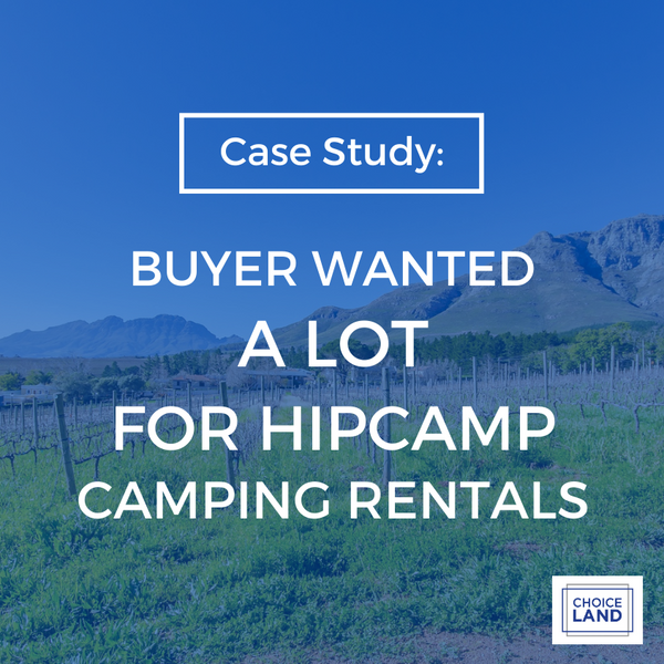 Case Study: Buyer Wanted A Lot for HipCamp Camping Rentals